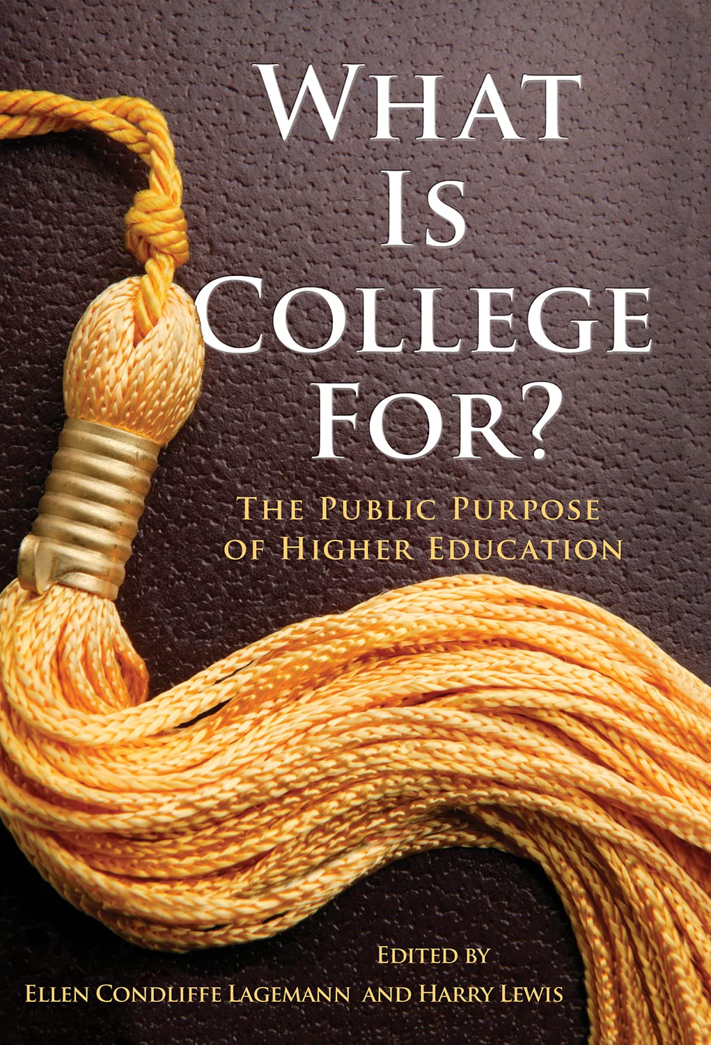 What Is College For? The Public Purpose Of Higher Education,Used