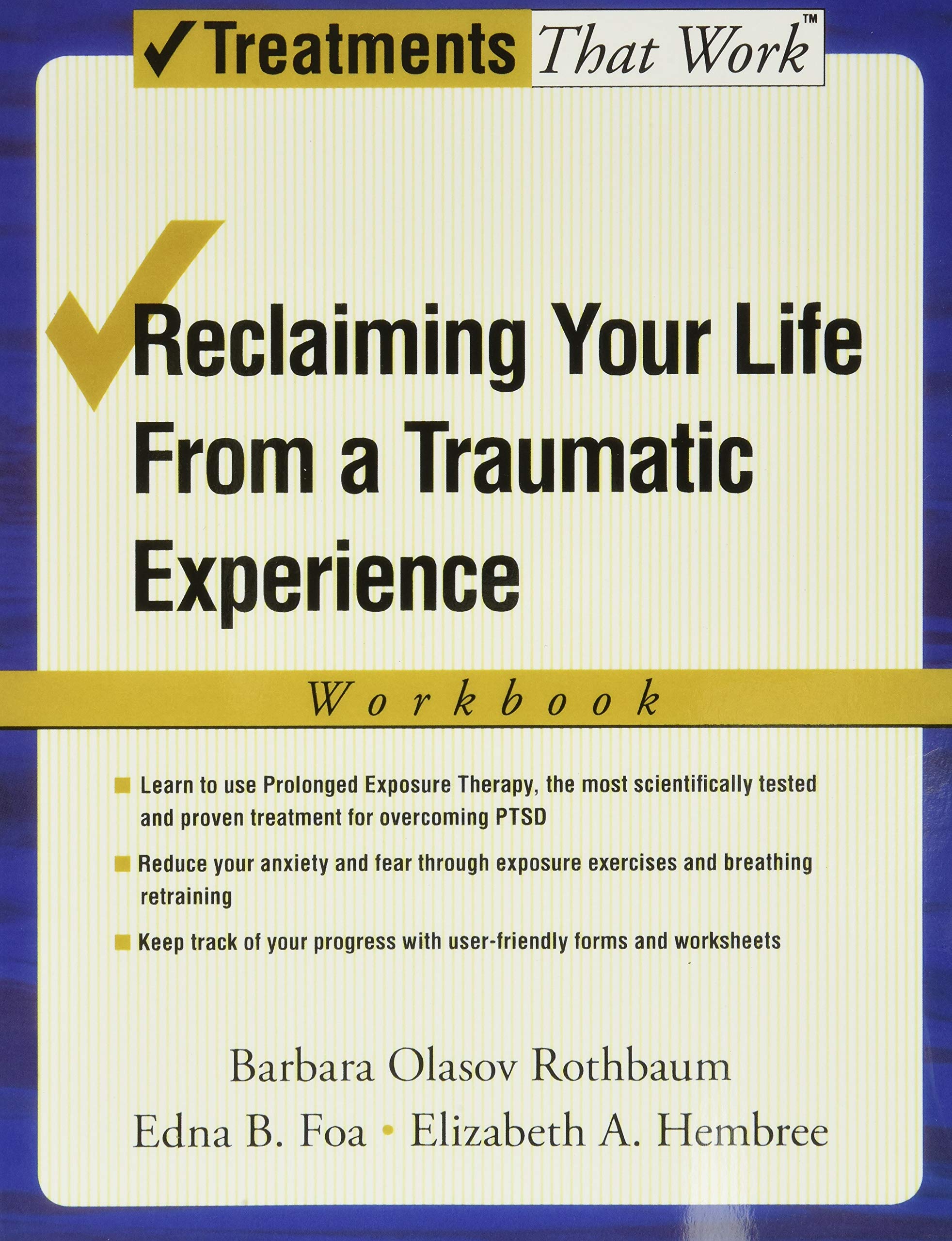 Reclaiming Your Life from a Traumatic Experience: A Prolonged Exposure Treatment Program Workbook (Treatments That Work),Used