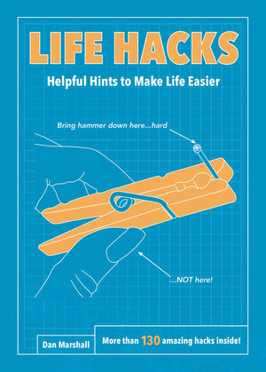Life Hacks: Helpful Hints To Make Life Easier,New
