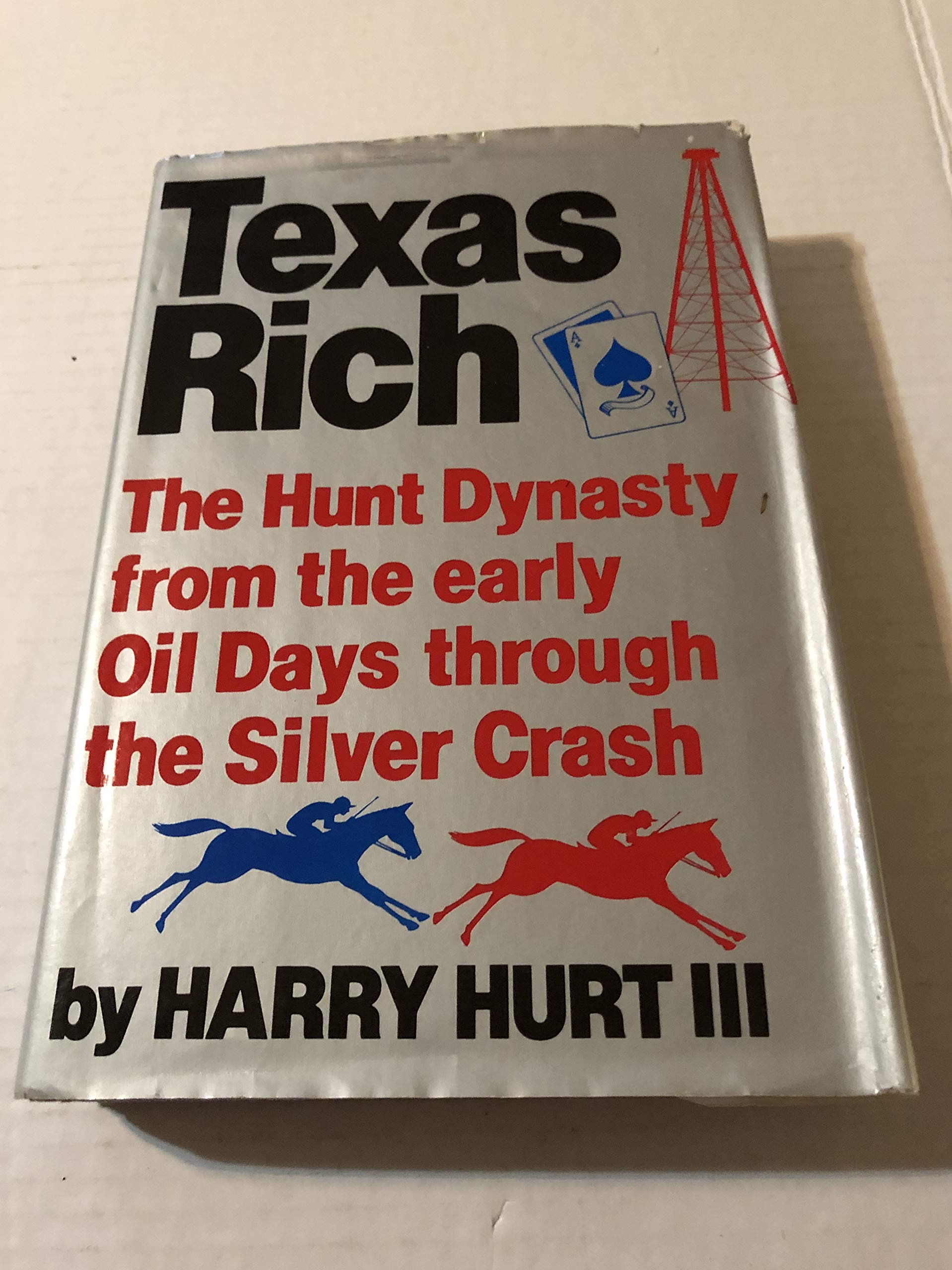 Texas Rich: The Hunt Dynasty, From The Early Oil Days Through The Silver Crash