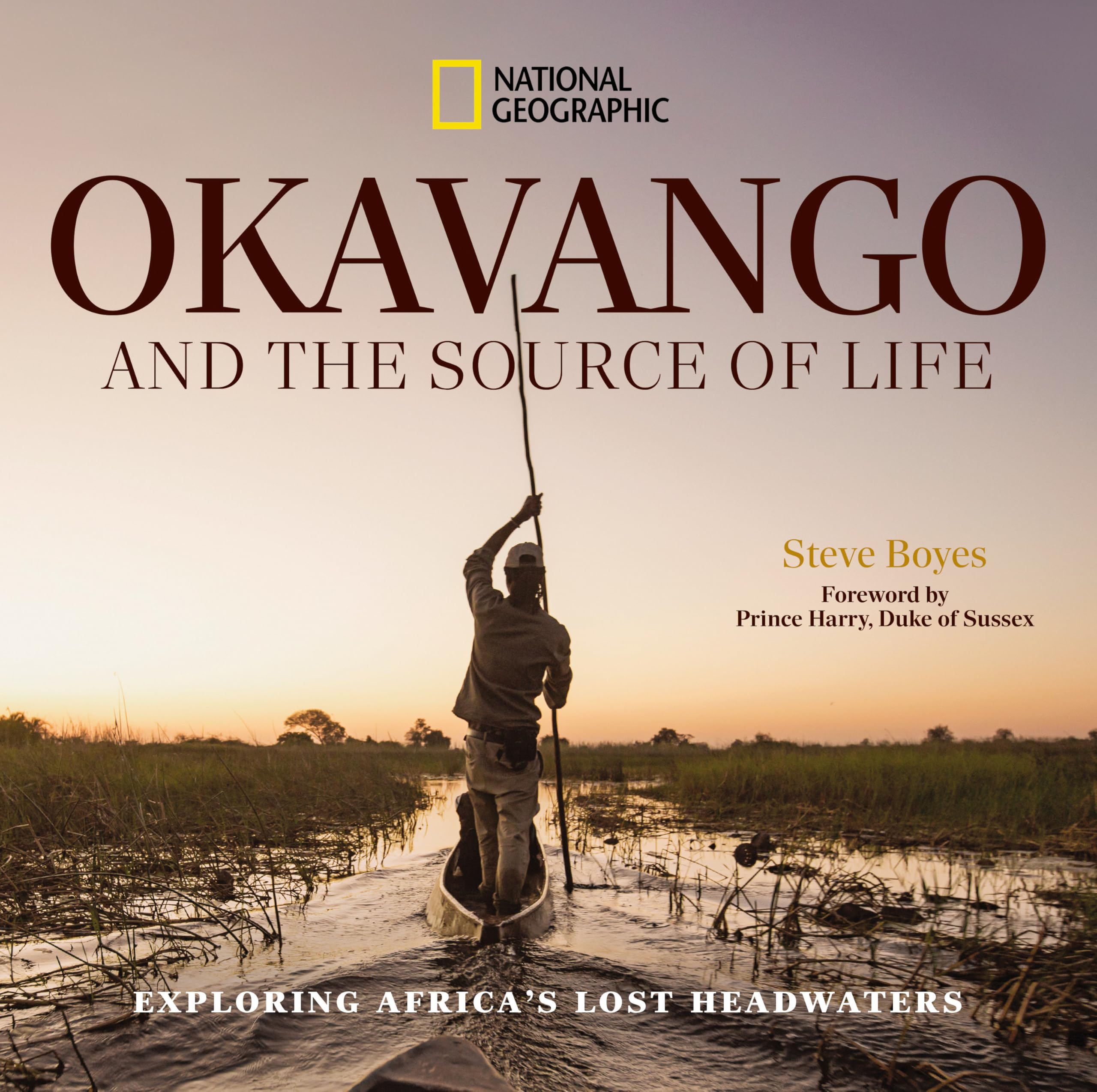 Okavango And The Source Of Life: Exploring AfricaS Lost Headwaters