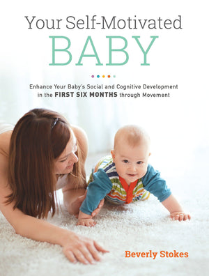 Your SelfMotivated Baby: Enhance Your Baby's Social and Cognitive Development in the First Six Months through Movement,Used