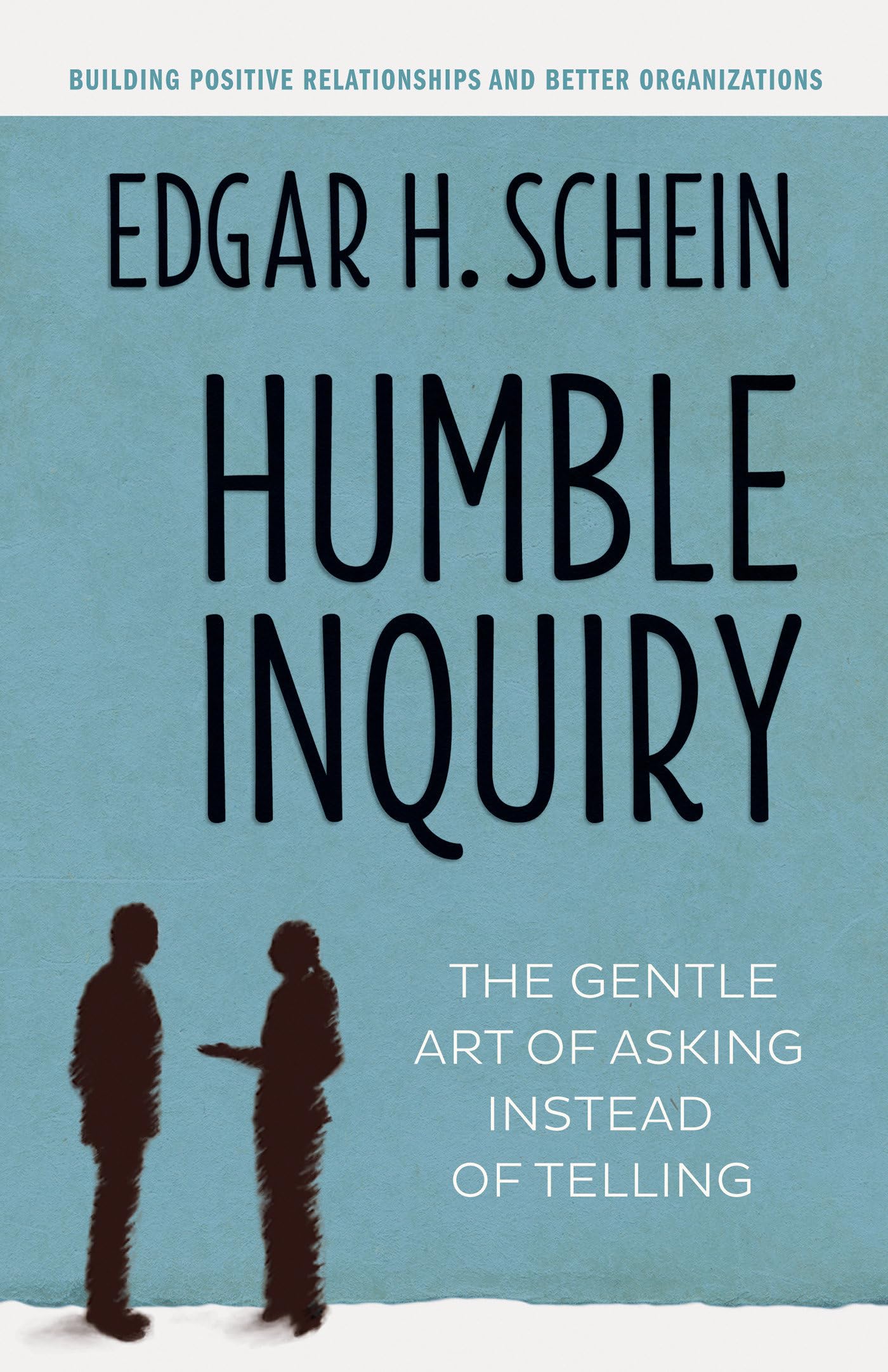Humble Inquiry: The Gentle Art of Asking Instead of Telling,Used