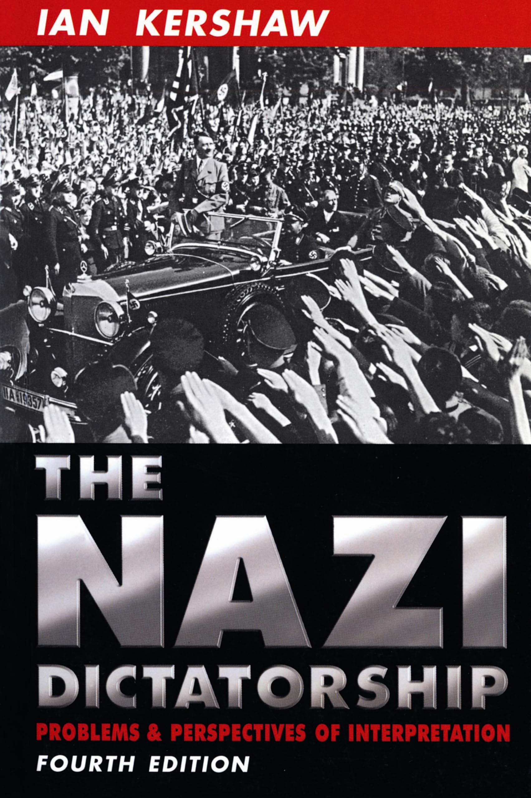 The Nazi Dictatorship: Problems And Perspectives Of Interpretation,New