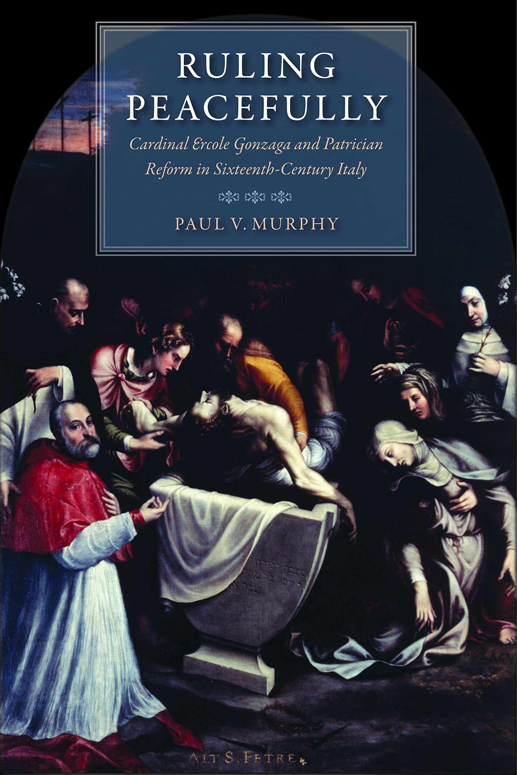 Ruling Peacefully: Cardinal Ercole Gonzaga And Patrician Reform In Sixteenthcentury Italy,Used