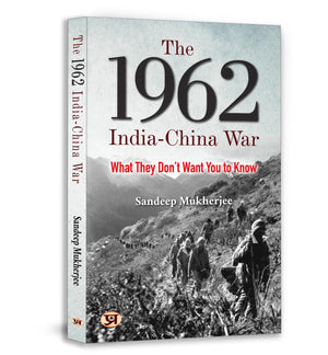 The 1962 India-China War: Declassified Documents, Political Secrets, And The Inside Story They Never Told The Nation  Book In English