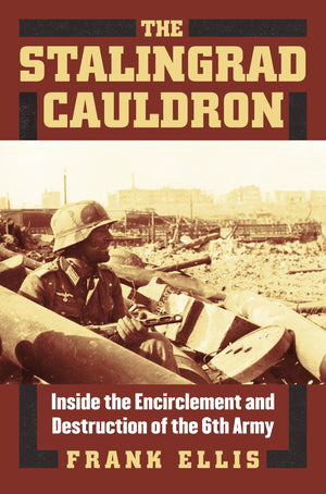 The Stalingrad Cauldron: Inside the Encirclement and Destruction of the 6th Army (Modern War Studies),Used