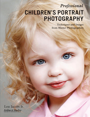 Professional Children's Portrait Photography: Techniques and Images from Master Photographers (Pro Photo Workshop),Used