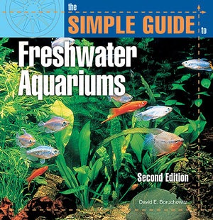 The Simple Guide to Freshwater Aquariums,New