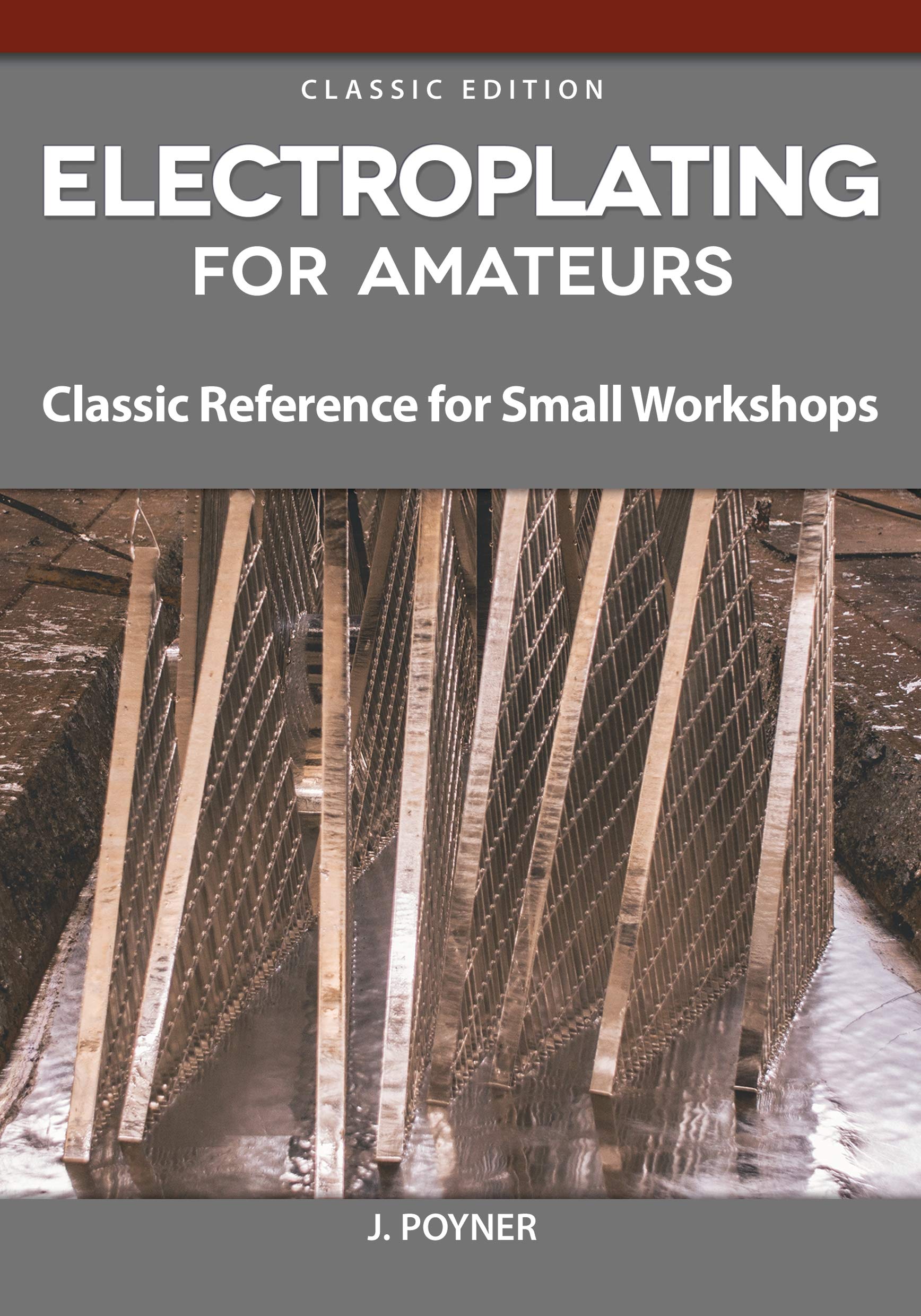 Electroplating For Amateurs: Classic Reference For Small Workshops (Fox Chapel Publishing) Metalplating Techniques For Decorati