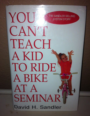 You Can't Teach a Kid to Ride a Bike at a Seminar, 1st Edition, 1st Printing,Used