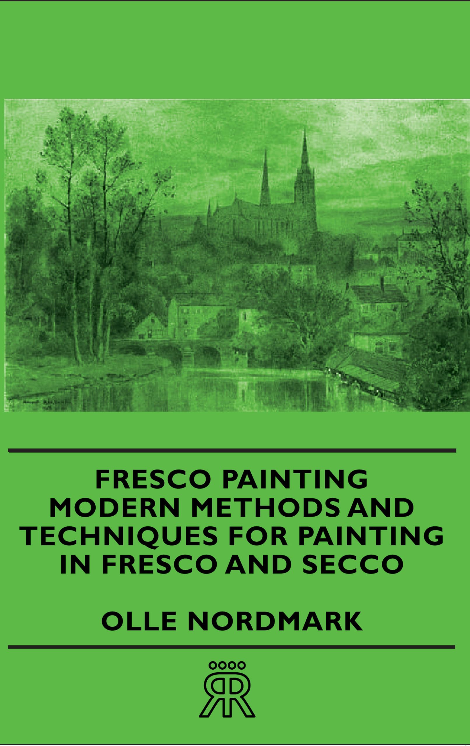 Fresco Painting  Modern Methods and Techniques for Painting in Fresco and Secco,New