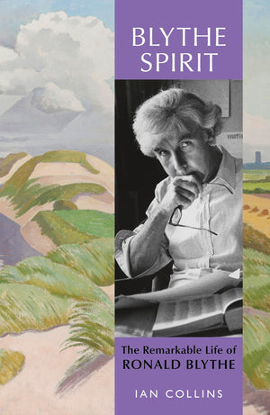 Blythe Spirit: The Remarkable Life Of Ronald Blythe