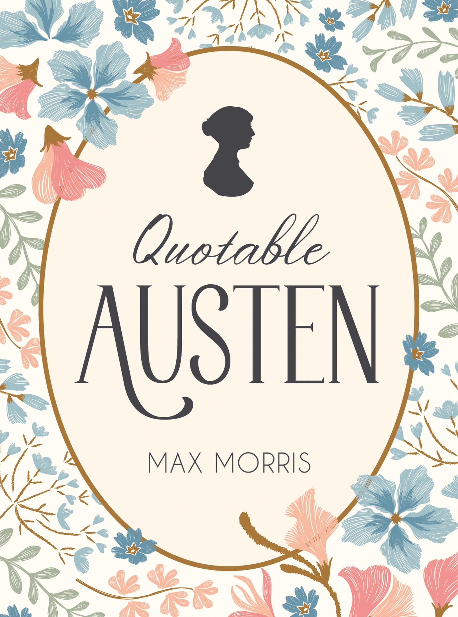 Quotable Austen: Memorable Quotes from Our Favorite Writer