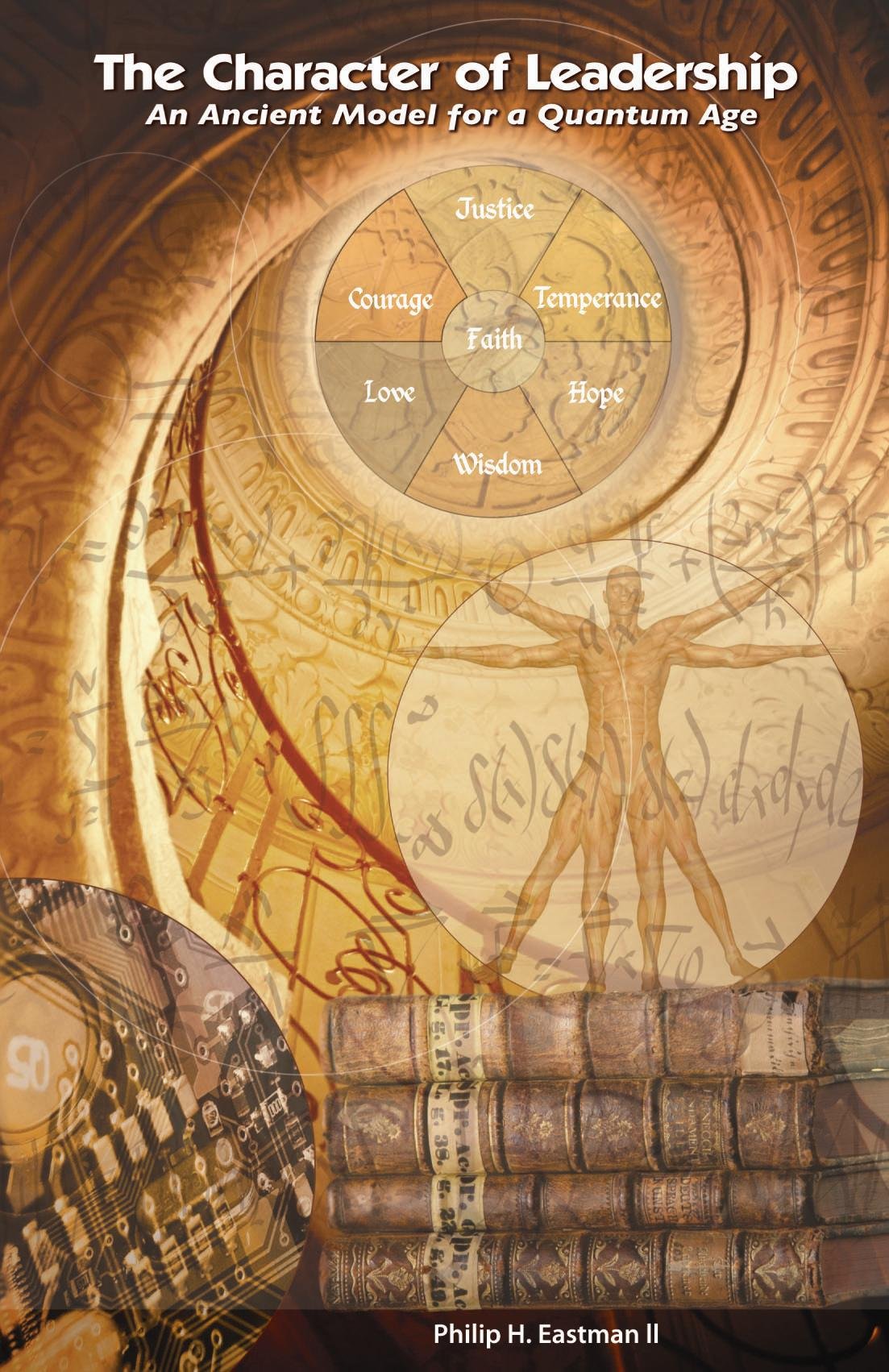 The Character of Leadership: An Ancient Model for a Quantum Age,Used