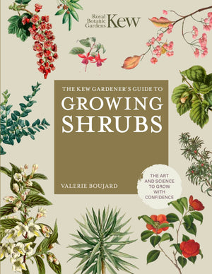 The Kew Gardener'S Guide To Growing Shrubs: The Art And Science To Grow With Confidence (Kew Experts),New