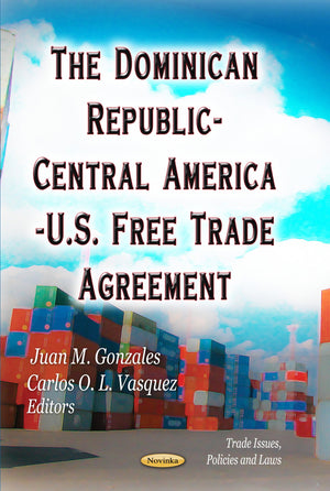The Dominican Republiccentral Americau.S. Free Trade Agreement (Trade Issues, Policies And Laws),Used