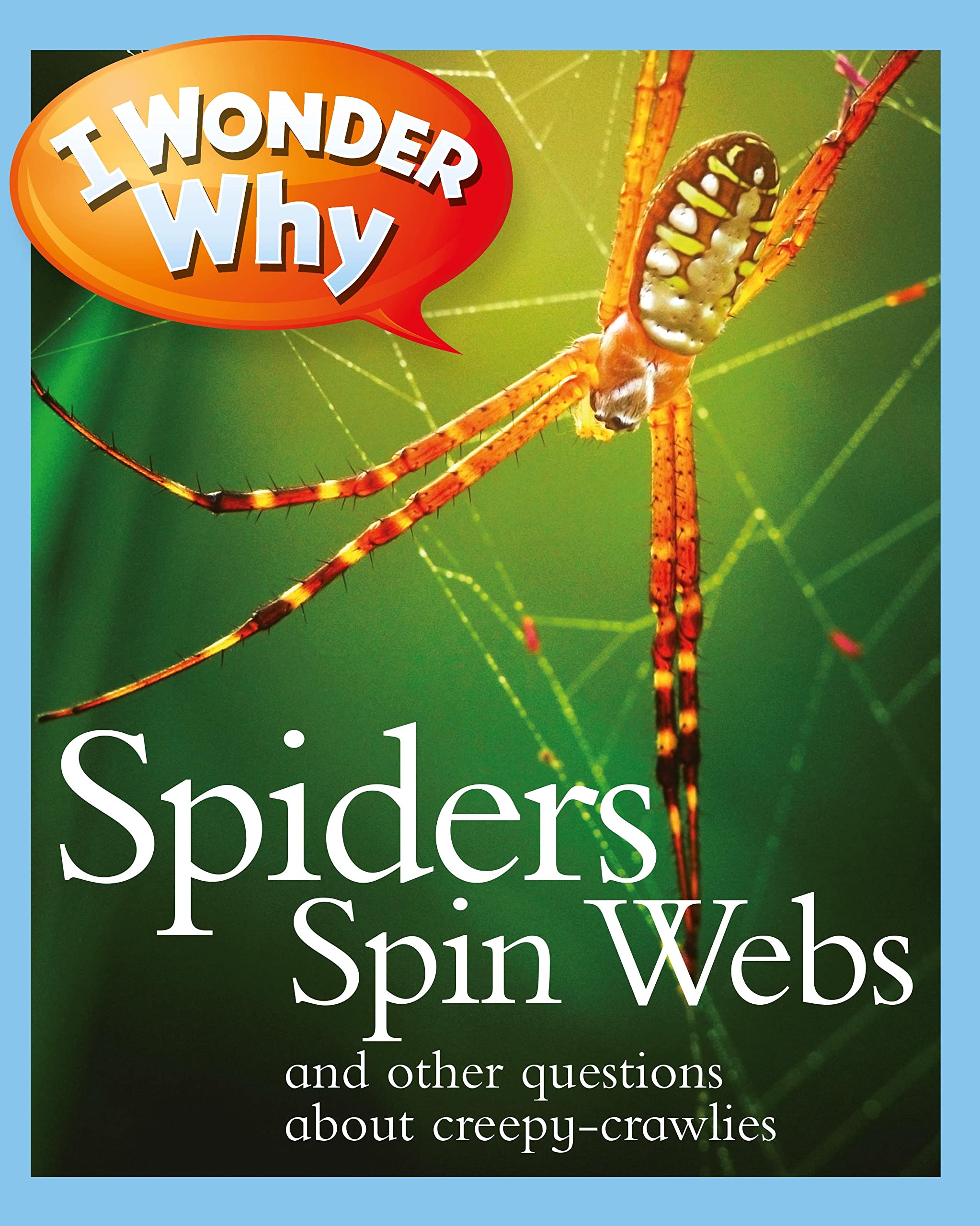 I Wonder Why Spiders Spin Webs: And Other Questions About Creepy Crawlies,Used