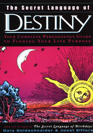 The Secret Language of Destiny: A Complete Personology Guide to Finding Your Life Purpose,New