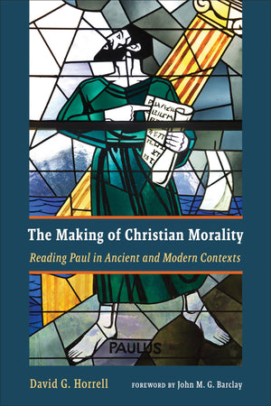 The Making of Christian Morality: Reading Paul in Ancient and Modern Contexts,Used