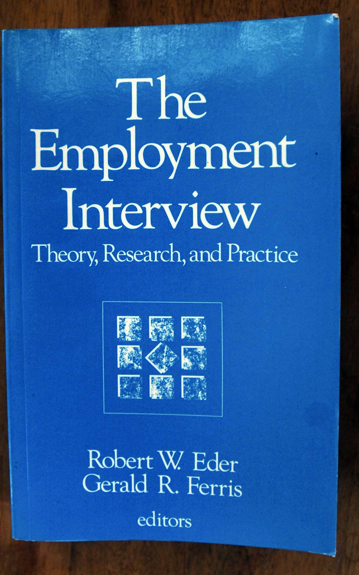 The Employment Interview: Theory, Research, And Practice,Used