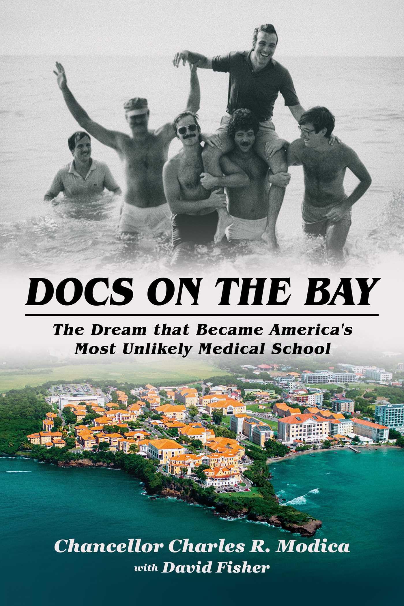 Docs On The Bay: The Dream That Became AmericaS Most Unlikely Medical School