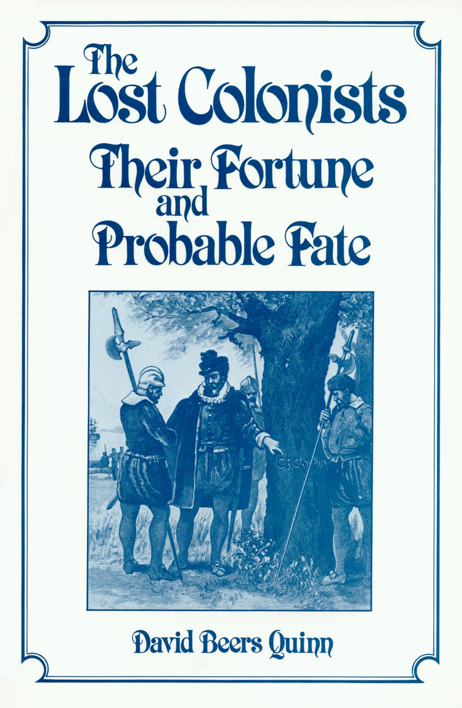 The Lost Colonists: Their Fortune and Probable Fate (America's 400th Anniversary Series),Used