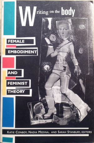 Writing On The Body: Female Embodiment And Feminist Theory