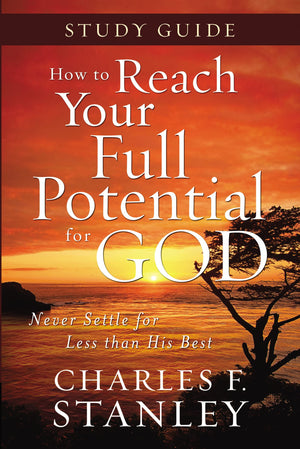 How to Reach Your Full Potential for God Study Guide: Never Settle for Less Than the Best,Used