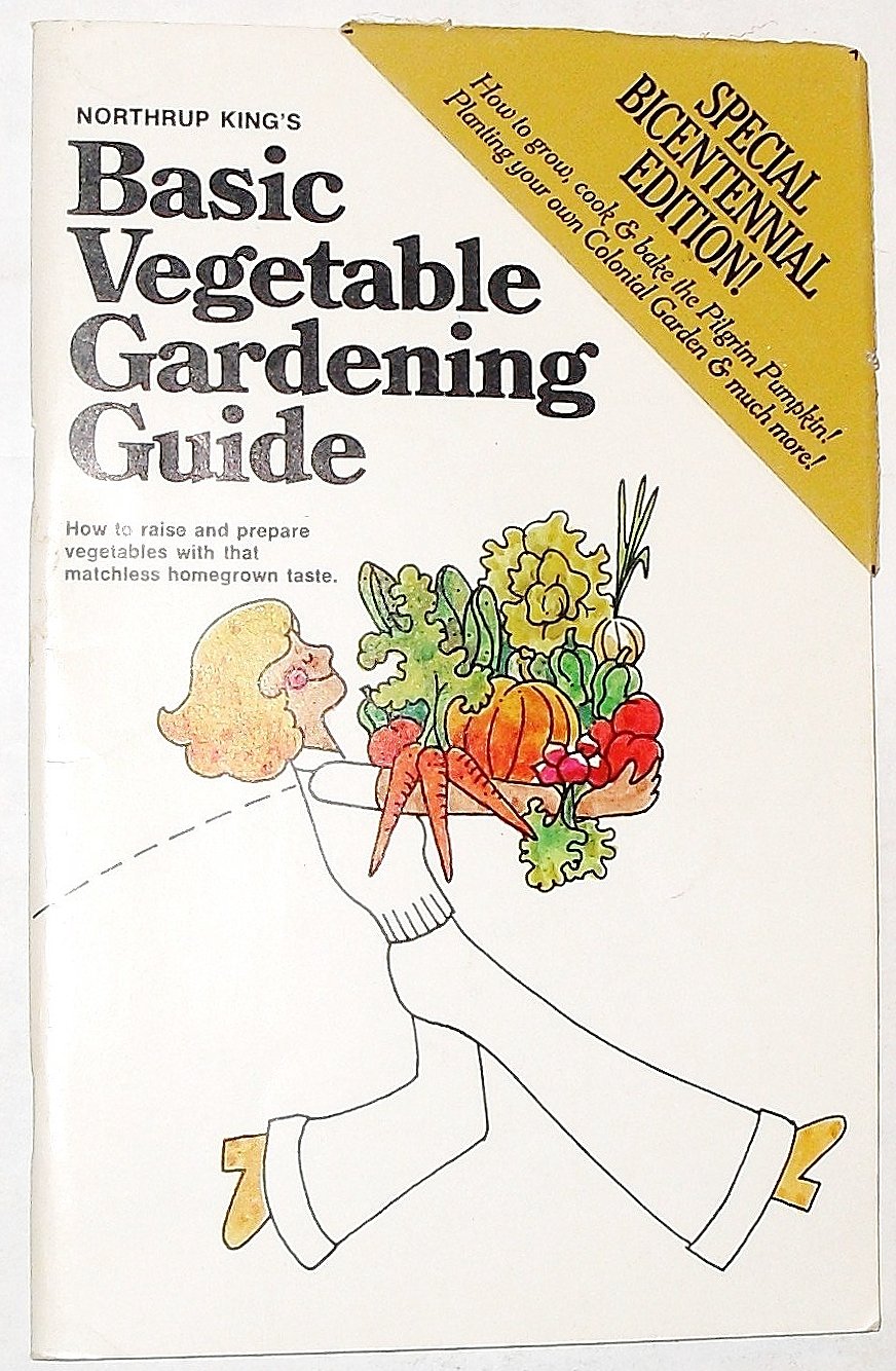 Northrup King's Basic Vegetable Gardening Guide: How to Raise and Prepare Vegetables With That Matchless Homegrown Taste,Used
