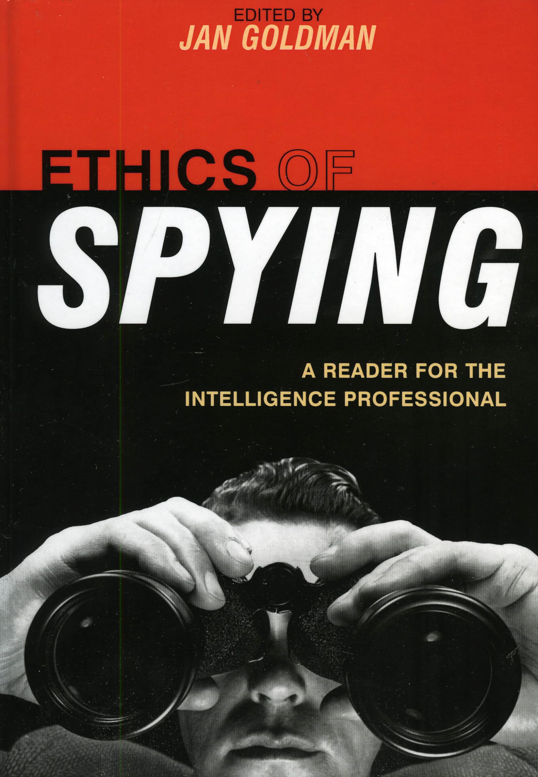Ethics Of Spying: A Reader For The Intelligence Professional (Volume 0) (Security And Professional Intelligence Education Series,Used