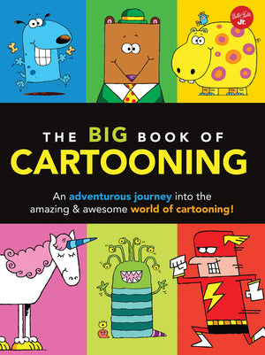 The Big Book Of Cartooning: An Adventurous Journey Into The Amazing & Awesome World Of Cartooning! (Big Book Series)