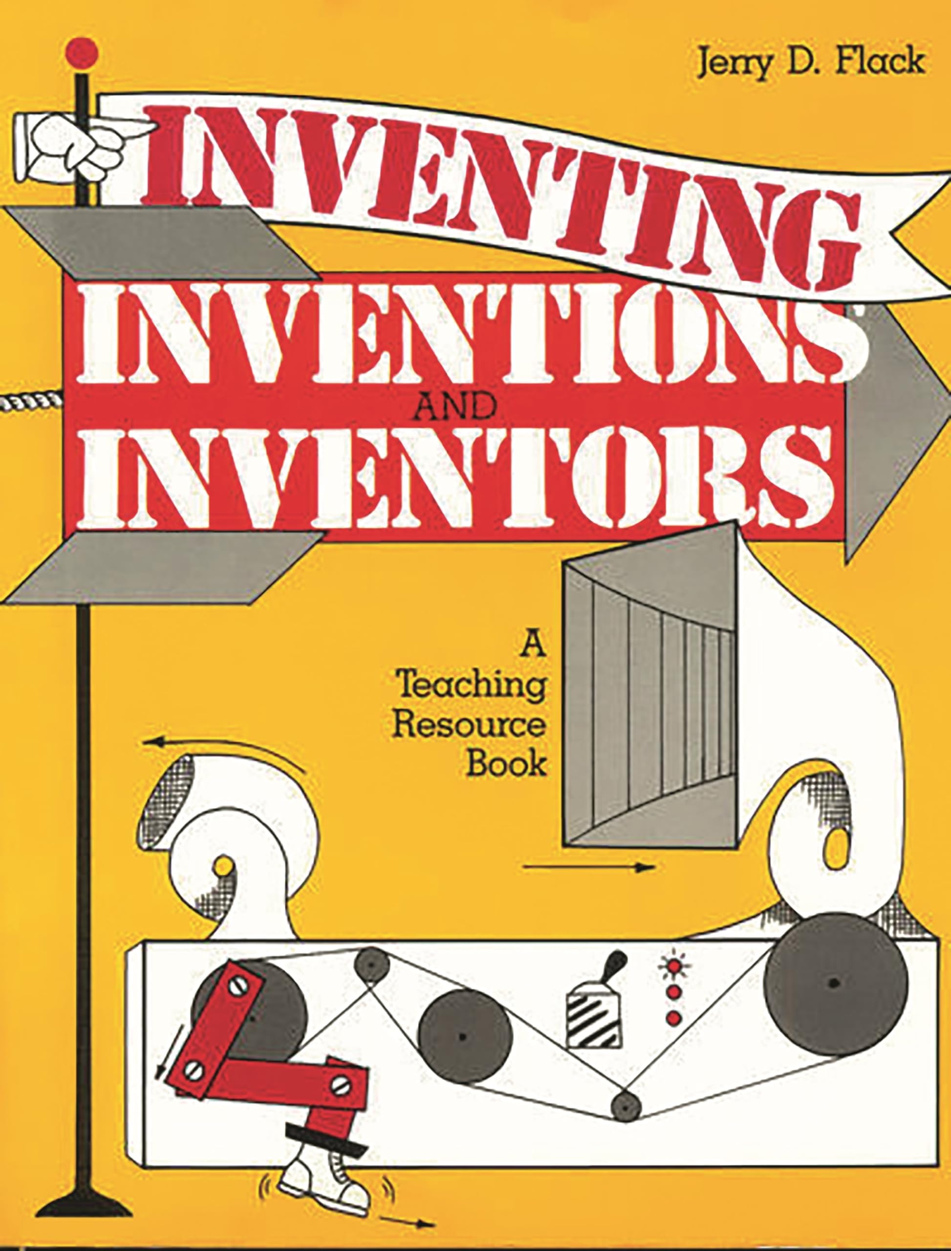 Inventing, Inventions, And Inventors: A Teaching Resource Book,Used