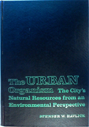 The urban organism;: The city's natural resources from an environmental perspective,Used