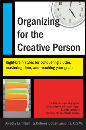 Organizing for the Creative Person: RightBrain Styles for Conquering Clutter, Mastering Time, and Reaching Your Goals,New