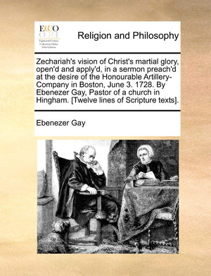 Zechariah's Vision of Christ's Martial Glory, Open'd and Apply'd, in a Sermon Preach'd at the Desire of the Honourable Artillery,Used
