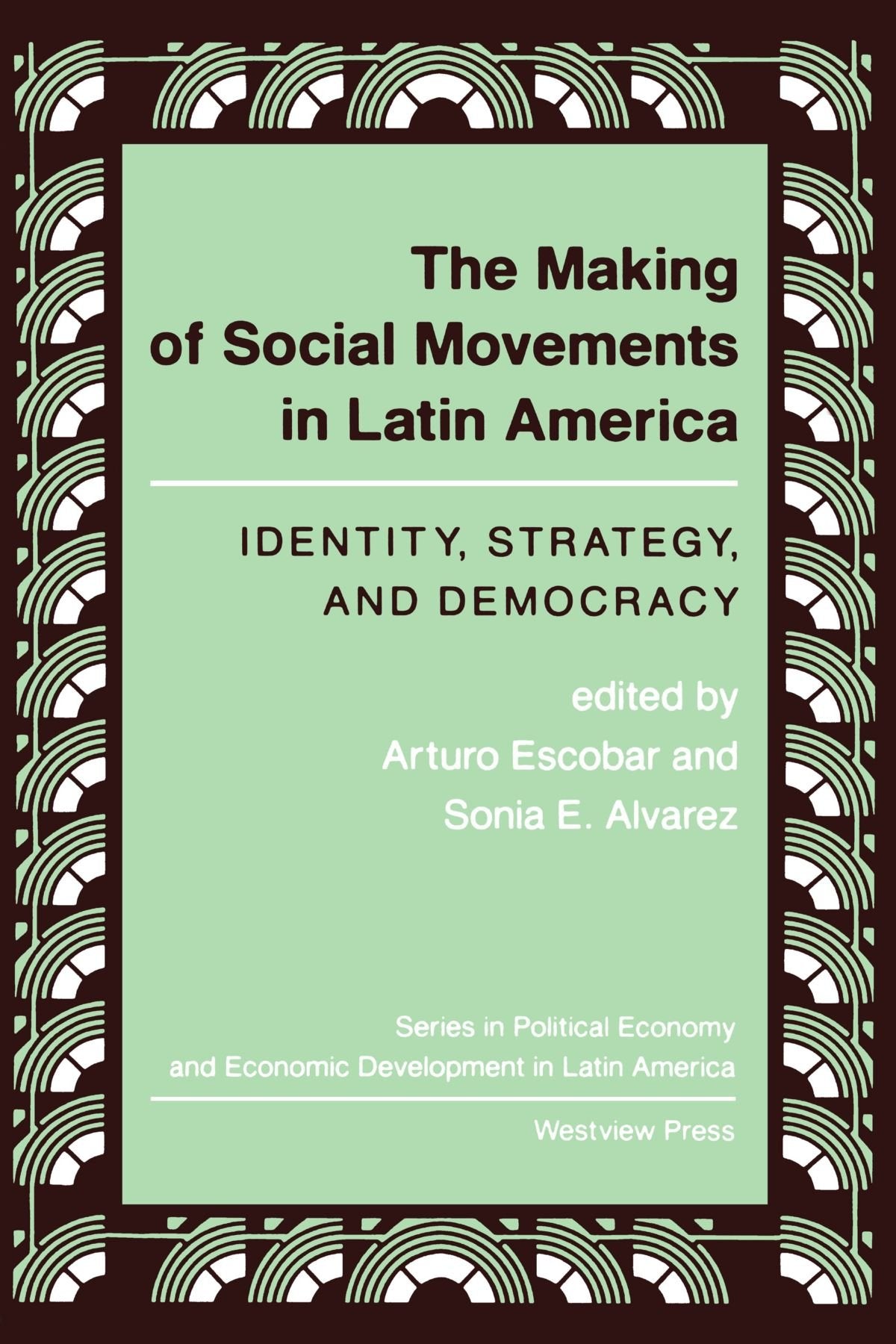 The Making Of Social Movements In Latin America: Identity, Strategy, And Democracy (Series In Political Economy And Economic Dev,Used