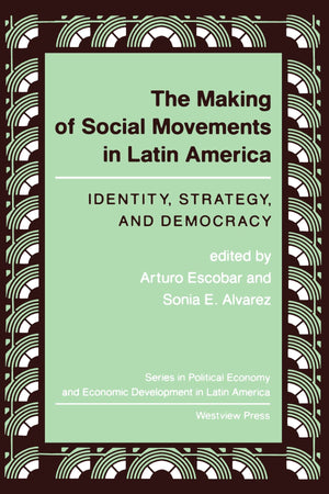 The Making Of Social Movements In Latin America: Identity, Strategy, And Democracy (Series In Political Economy And Economic Dev,Used