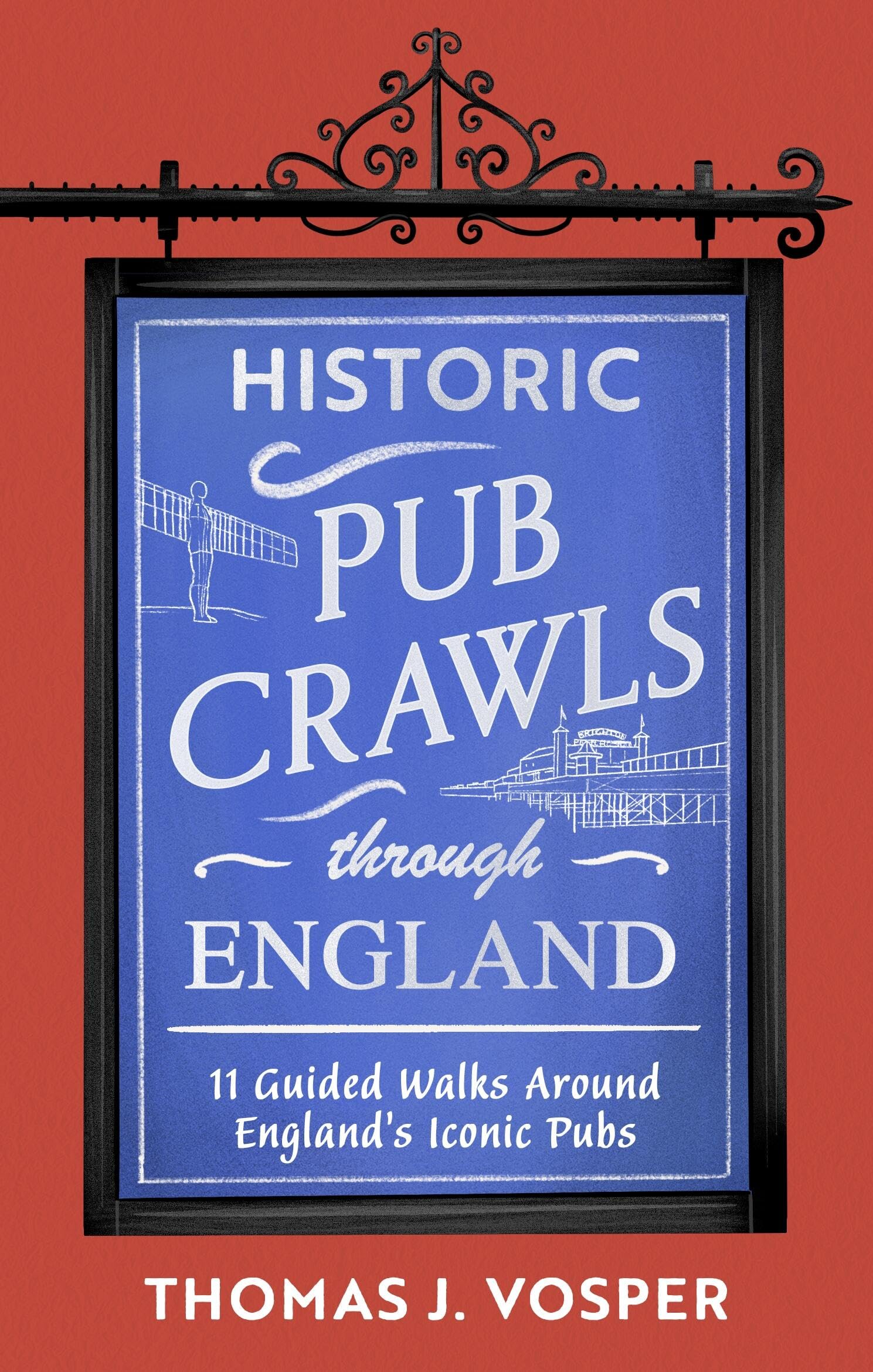 Historic Pub Crawls Through England: 11 Guided Walks Around EnglandS Iconic Pubs And Landmarks