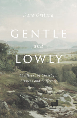 Gentle and Lowly: The Heart of Christ for Sinners and Sufferers,Used