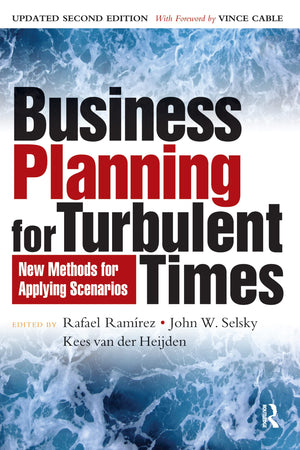 Business Planning for Turbulent Times: New Methods for Applying Scenarios (The Earthscan Science in Society Series)