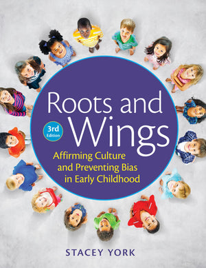 Roots and Wings: Affirming Culture and Preventing Bias in Early Childhood,New