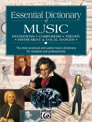 Essential Dictionary of Music: The Most Practical and Useful Music Dictionary for Students and Professionals (Essential Dictiona,New