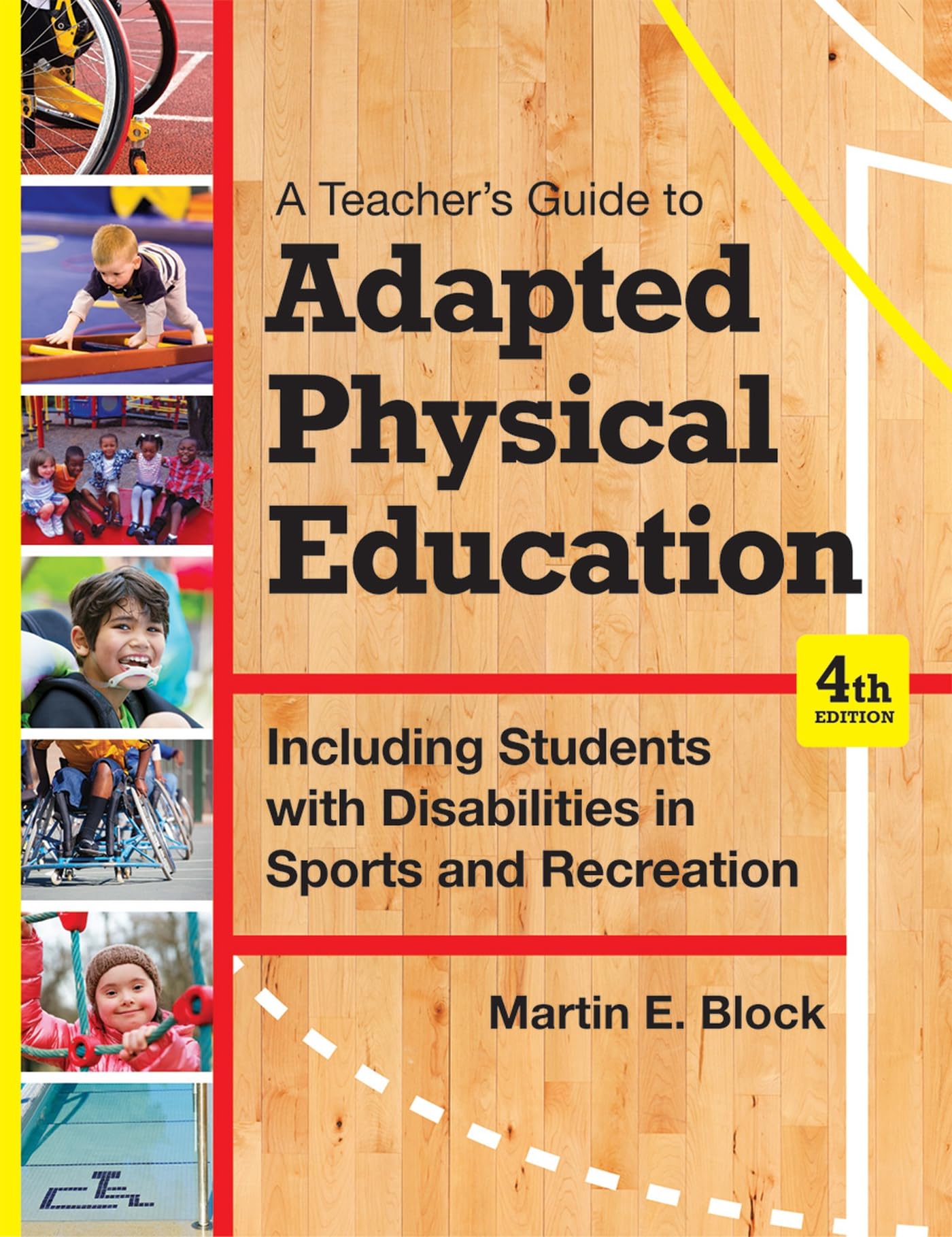 A Teachers Guide to Adapted Physical Education: Including Students With Disabilities in Sports and Recreation, Fourth Edition