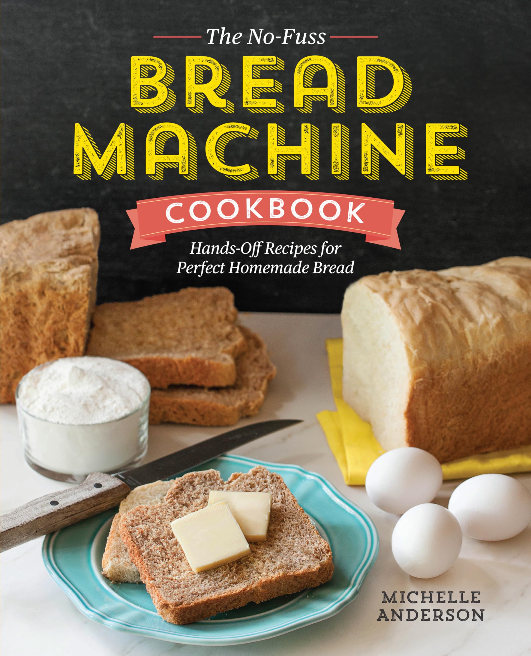 The NoFuss Bread Machine Cookbook: HandsOff Recipes for Perfect Homemade Bread,Used