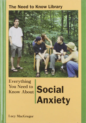 Everything You Need to Know About Social Anxiety (Need to Know Library),Used
