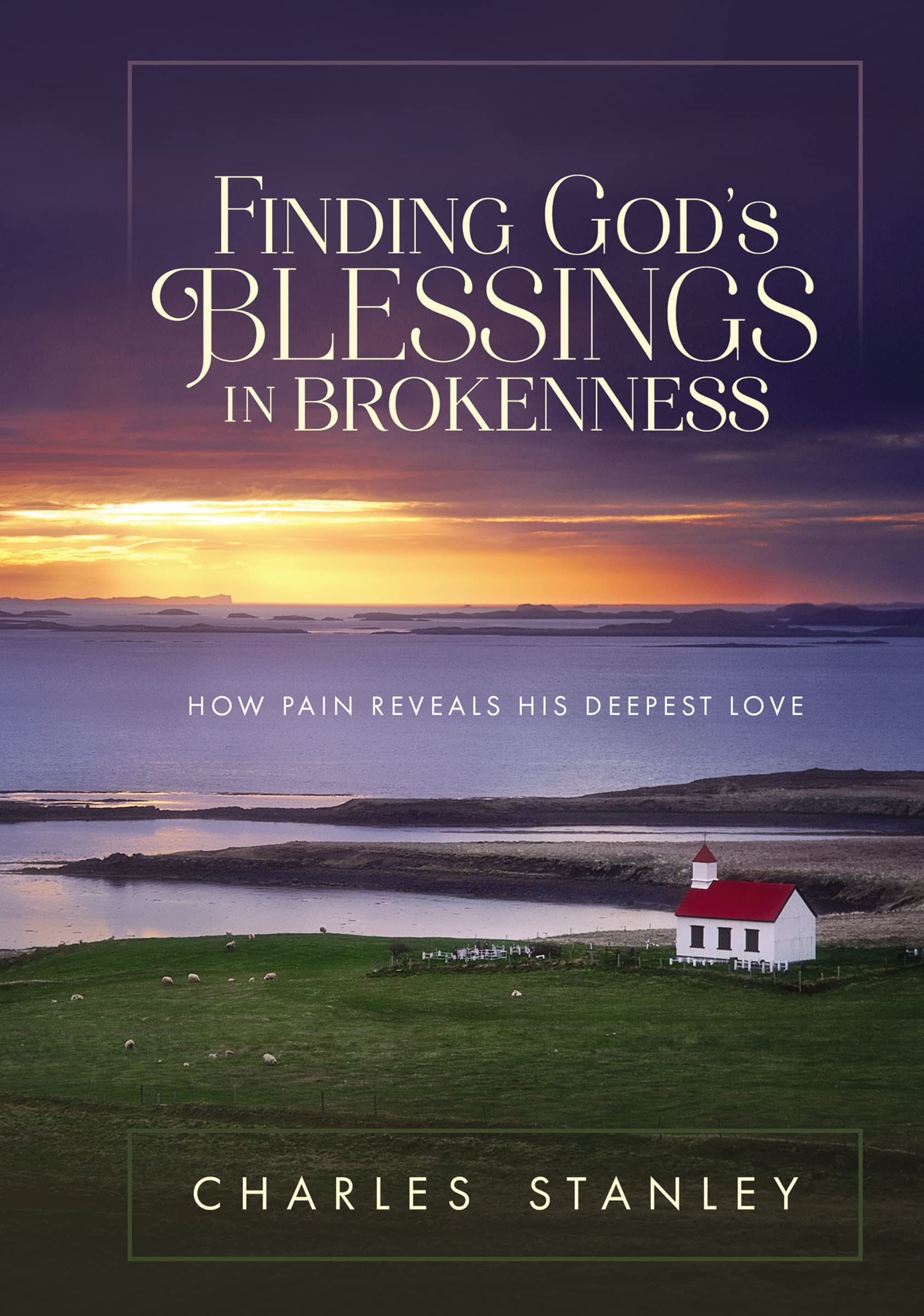 Finding God's Blessings in Brokenness: How Pain Reveals His Deepest Love,Used