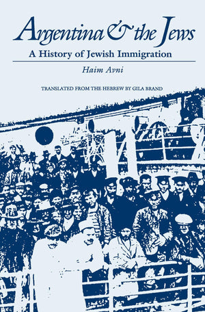 Argentina And The Jews: A History Of Jewish Immigration (Judaic Studies Series),New
