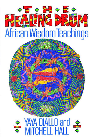 The Healing Drum: African Wisdom Teachings,Used