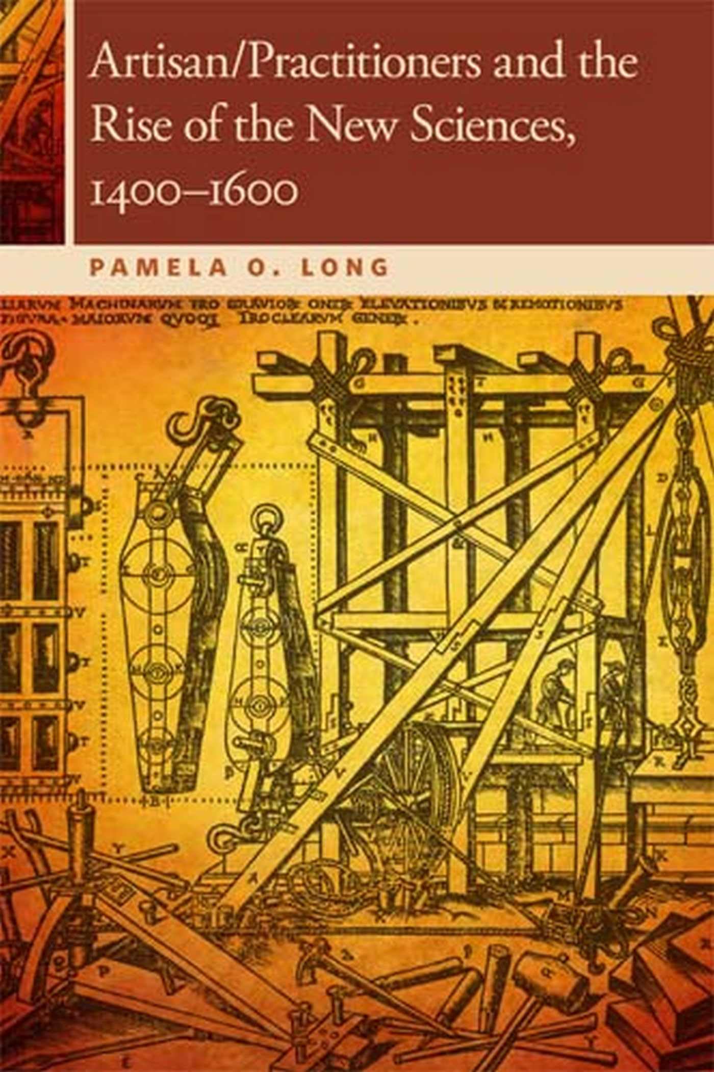 Artisan/Practitioners And The Rise Of The New Sciences, 14001600 (Osu Press Horning Visiting Scholars Publication)